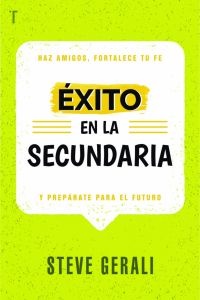 Éxito en la secundaria: Haz amigos, fortalece tu fe y prepárate para el futuro