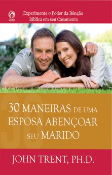 30 MANEIRAS DE UMA ESPOSA ABENÇOAR SEU MARIDO