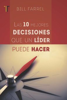 Las 10 mejores decisiones que un líder puede hacer