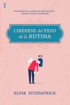 Libérese del Peso de la Rutina: Una ayuda para la mujer del hoy