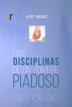 Disciplinas de un Hombre Piadoso (Nueva Edición)